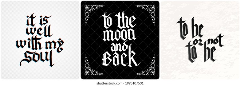 It is well with my soul. To the moon and back. To be or not to be. Vintage lettering collection. Gothic blackletter text. Vector clligraphic illustration set