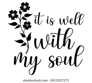 it is well with my soul Svg,Christian,Love Like Jesus, XOXO, True Story,Religious Easter,Mirrored,Faith Svg,God, Blessed  svg