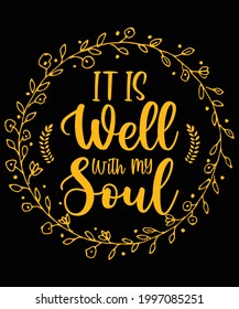 It is well with my soul t-shirt design | Christian artwork with custom lettering T-Shirt Design and a Christian T-Shirt. Bible Verse. Hand Lettered Quote. Modern Calligraphy.