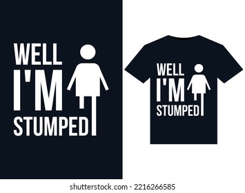Well, I'm Stumped illustrations for print-ready T-Shirts design