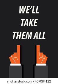 WE'LL TAKE THEM ALL typography