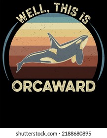 WELL THIS IS ORCAWARD DESIGN FOR ORCAS LOVER