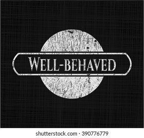 Well-behaved chalk emblem, retro style, chalk or chalkboard texture
