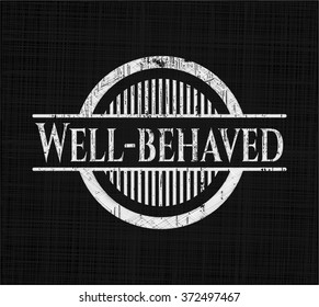 Well-behaved chalkboard emblem written on a blackboard