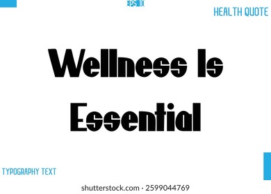 Wellness Is Essential   Calligraphy Typography Text Health Quote