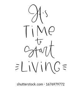 Wellness y felicidad cita el diseño vectorial con Es hora de empezar a vivir con letras escritas a mano. Corta frase sobre ser feliz y hacer las cosas deseadas en un fondo blanco para hacer arte en la pared o carta.