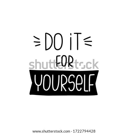 Wellness and happiness quote vector design with Do it for yourself handwritten modern calligraphy phrase. Short saying about achieving a goal, following inner voice. 