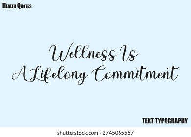 Wellness Is A Lifelong Commitment Nutrition and Wellness Typography Quote Vector