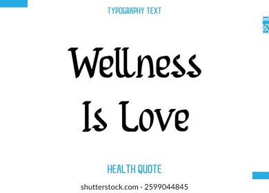 Wellness Is Love   -Modern Stylish Typography Text Health Caption