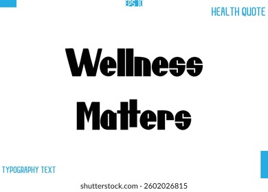 Wellness Matters   Calligraphy Typography Text Health Quote