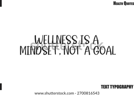 Wellness Is A Mindset, Not A Goal Positive Health Motivation Typography Quote Vector
