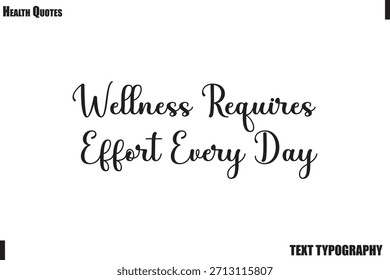 El bienestar requiere esfuerzo todos los días Tipografía de bienestar y fitness Vector Cotización