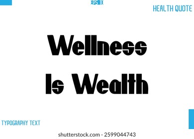 Wellness Is Wealth   Calligraphy Typography Text Health Quote