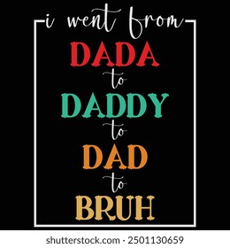 I Went From Dada To Daddy To Dad To Bruh Father's Day Shirt, Gift, Retro, Vintage, Father's Day, T-shirt Design, Funny, Printable, Saying, Love, Tee, Typography, Cut File, Digital Download, Cricut