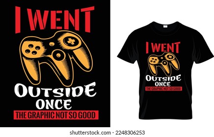 I WENT OUTSIDE ONCE..T-SHIRT DESIGN TEMPLATE