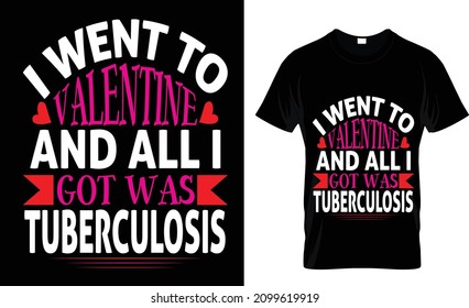 I WENT TO VALENTINE AND ALL I GOT WAS TUBERCULOSTS