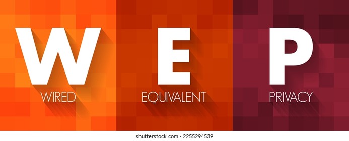 WEP - Wired Equivalent Privacy a security algorithm for 802.11 wireless networks, acronym text concept background