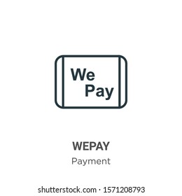 Wepay outline vector icon. Thin line black wepay icon, flat vector simple element illustration from editable payment concept isolated on white background