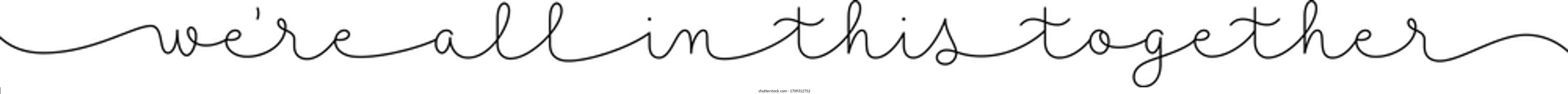 WE'RE ALL IN THIS TOGETHER black vector monoline calligraphy banner with swashes