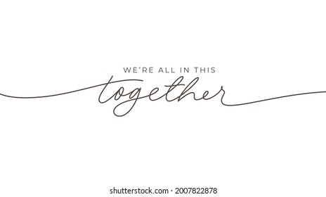 We're all in this together hand drawn lettering. Black vector line calligraphy banner with swashes. Coronavirus, cancer typography concept. Motivation quote. Hand lettering typography poster. 