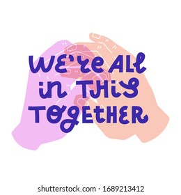 We're All In This Together. Lettering Quote And Illustration Of Washing Hands With Soap. Covid-19 Poster. Semi-transparent Background Illustration. Tender Pastel Colors.