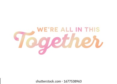 We're All In This Together Tagline Motto Text Vector Illustration Background