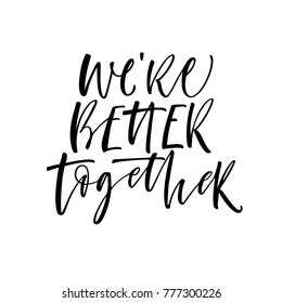 We're better together card. Ink illustration. Modern brush calligraphy. Isolated on white background.