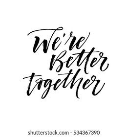 We're better together postcard. Lettering for Valentines day. Ink illustration. Modern brush calligraphy. Isolated on white background. 
