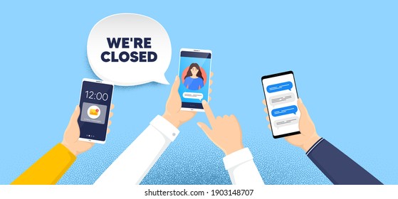 We're closed. Phone chat messages. Business closure sign. Store bankruptcy symbol. Closed speech bubble. Hand hold smartphone with chat messages. Messenger conversation. Vector