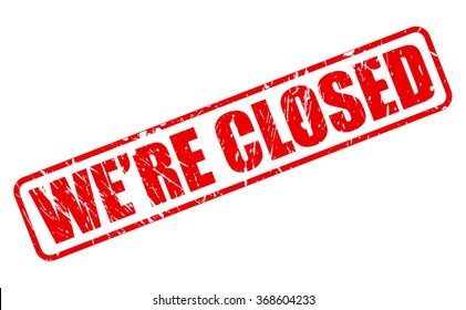 WE'RE CLOSED red stamp text on white