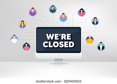 Estamos cerrados. Conferencia de trabajo de equipo remoto. Signo de cierre de negocio. Almacenar el símbolo de la quiebra. Aprendizaje remoto en línea. Videoconferencia virtual. Mensaje cerrado. Vector