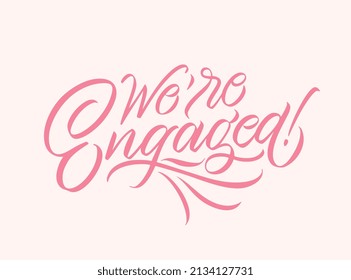 We're Engaged vector text. Calligraphic handmade lettering. Vector illustration.