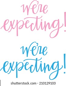 we're expecting!