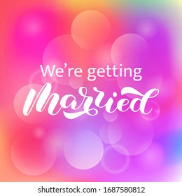 We're Getting Married Brush Lettering. Vector Stock Illustration For Poster