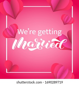 We're Getting Married Brush Lettering. Vector Stock Illustration For Poster