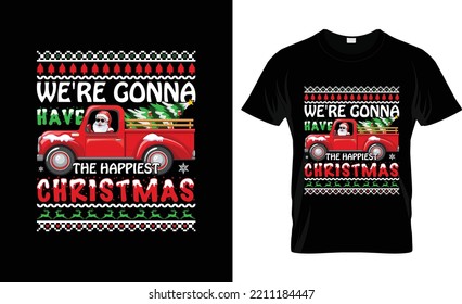 Were Gonna  Have The Happiest Christmas T-shirt Design 