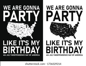We're gonna Party Like it's my Birthday-American independence day t-shirt template design