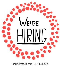 We're hiring - hand written underlined text in round frame with red dots
