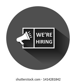 We're hiring icon in flat style. Job vacancy search vector illustration on black round background with long shadow. Megaphone announce business concept.