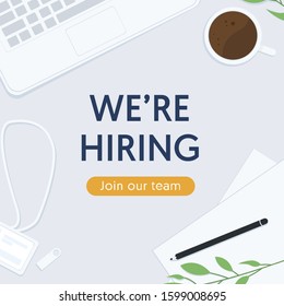 We're hiring join our team , flat illustration vector. Overhead view of office table with stationary, laptop and coffee cup.