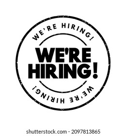 We're Hiring is a phrase used to announce that company have vacancies and are actively seeking to hire new employees, text concept stamp