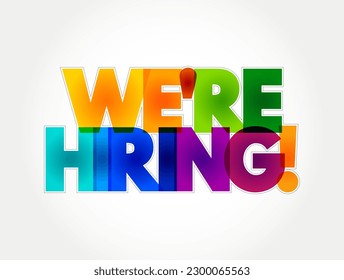 We're Hiring is a phrase used to announce that company have vacancies and are actively seeking to hire new employees, colourful text concept background