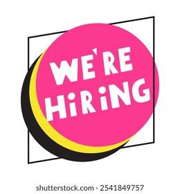 We're hiring. Recruitment phrase. Graphic design. Illustration.