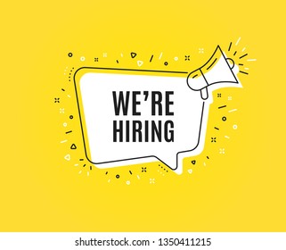 We're hiring symbol. Megaphone banner. Recruitment agency sign. Hire employees symbol. Loudspeaker with speech bubble. Hiring sign. Marketing and advertising tag. Vector