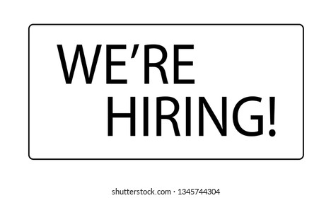 We're hiring text, isolated on white background. Employee recruitment concept.
