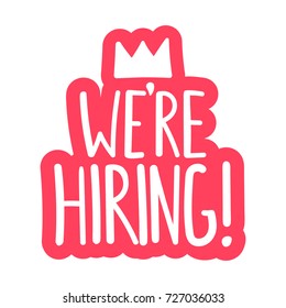 We're hiring! Vector hand drawn sticker, label, badge, illustration, text on white background.