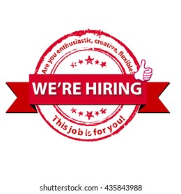 We're hiring. Are you enthusiastic, creative, flexible? This job is for you. - red grunge stamp / label. Print colors used