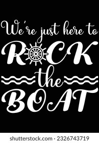 We're just here to rock the boat vector art design, eps file. design file for t-shirt. SVG, EPS cuttable design file