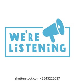 We're listening. Badge with megaphone. Illustration. Marketing concept. 