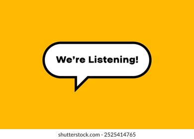 We're listening banner, speech bubble. We're listening button, banner, sticker or label. Vector illustration